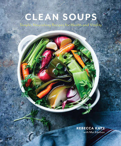 Clean Soups by Rebecca Katz