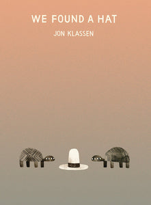 We Found A Hat by Jon Klassen