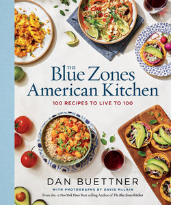 The Blue Zones American Kitchen by Dan Buettner