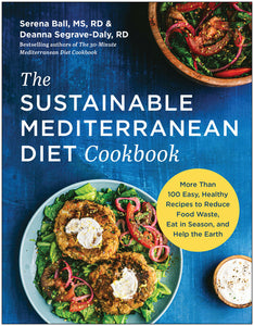 The Sustainable Mediterranean Diet Cookbook by Serena Ball, MS, RD & Deanna Segrave-Daly, RD