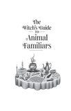 The Witch's Guide to Animal Familiars by Madame Pamita